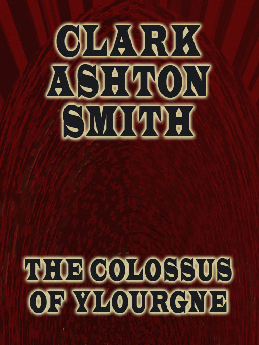 Title details for The Colossus of Ylourgne by Clark Ashton Smith - Available